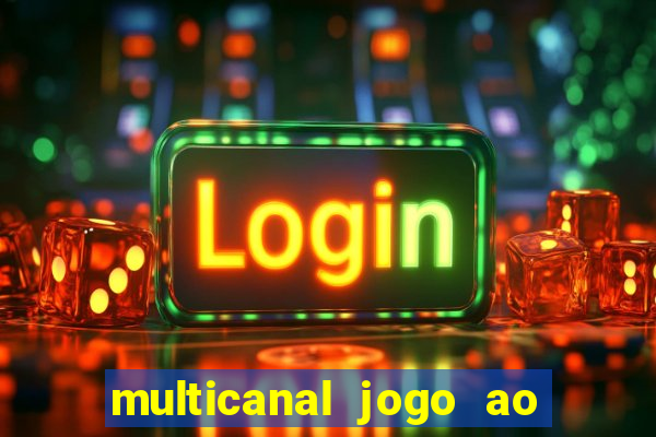 multicanal jogo ao vivo fans